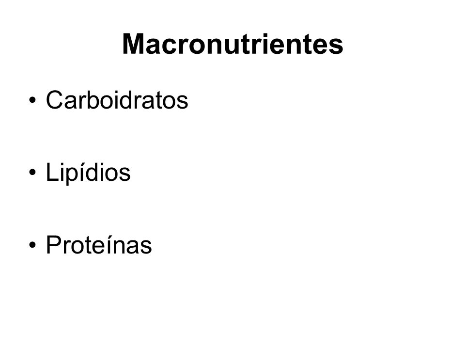 Macronutrientes Carboidratos Lipídios Proteínas
