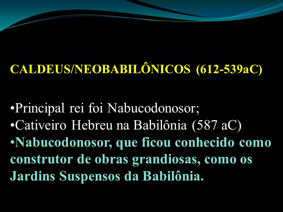 Principal rei foi Nabucodonosor;