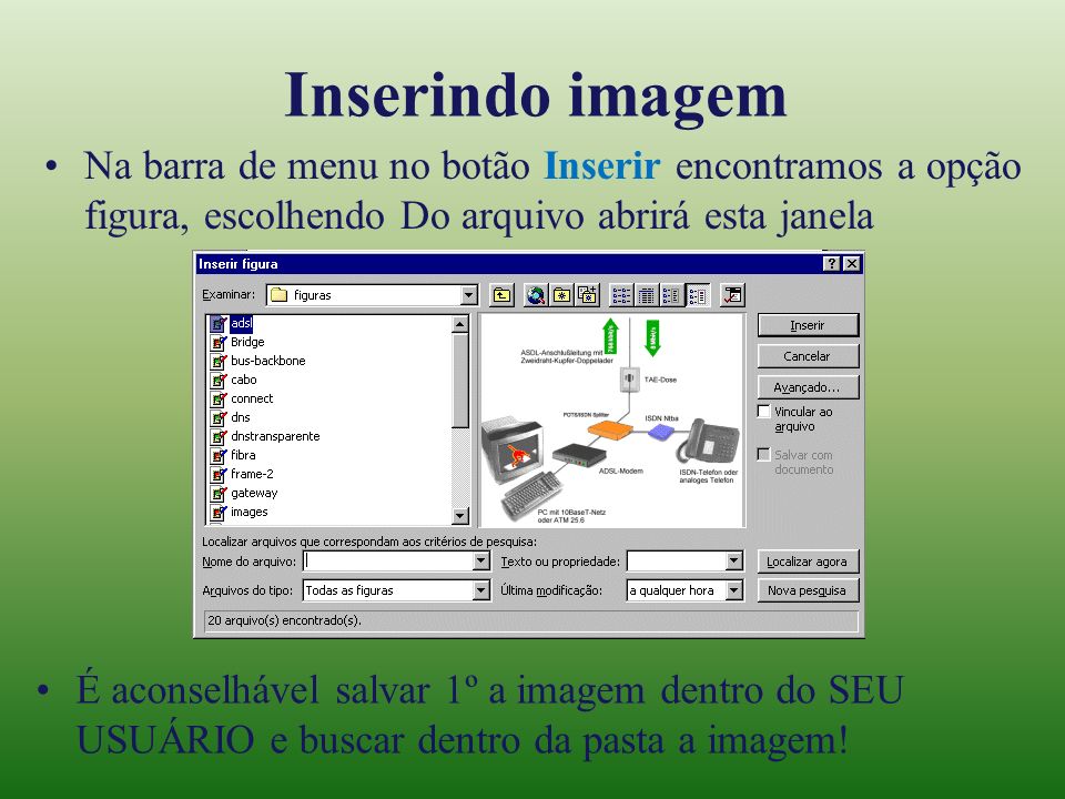 Inserindo imagem Na barra de menu no botão Inserir encontramos a opção figura, escolhendo Do arquivo abrirá esta janela.