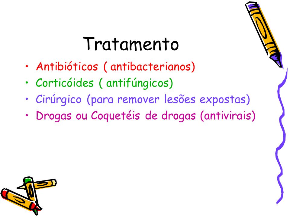 Tratamento Antibióticos ( antibacterianos) Corticóides ( antifúngicos)
