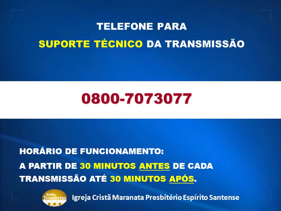 TELEFONE PARA SUPORTE TÉCNICO DA TRANSMISSÃO