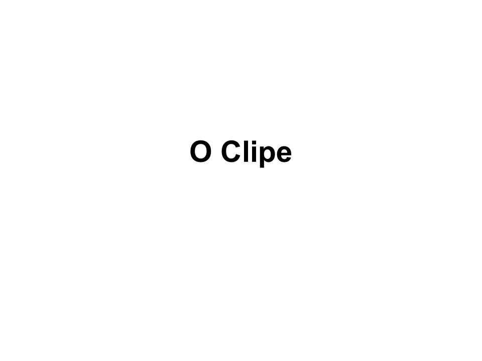 O Clipe