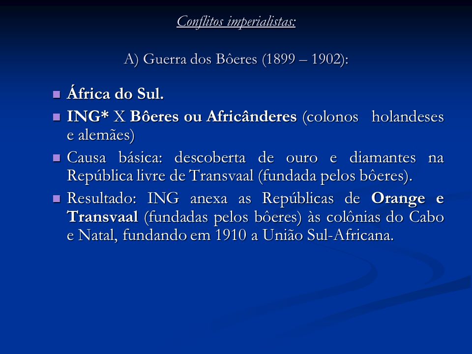 Conflitos imperialistas: A) Guerra dos Bôeres (1899 – 1902):