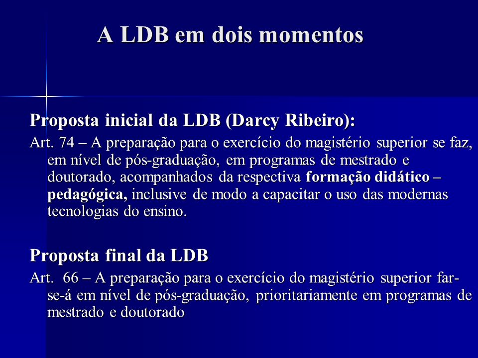 A LDB em dois momentos Proposta inicial da LDB (Darcy Ribeiro):