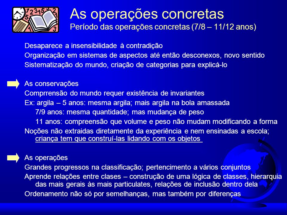 As operações concretas Período das operações concretas (7/8 – 11/12 anos)