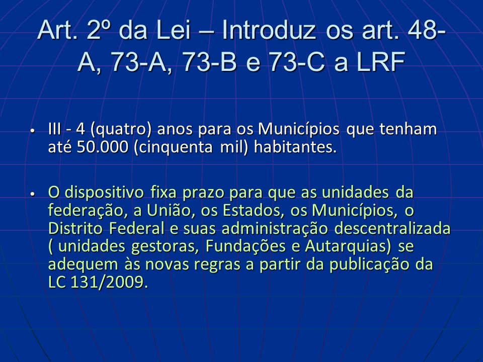 Art. 2º da Lei – Introduz os art. 48-A, 73-A, 73-B e 73-C a LRF