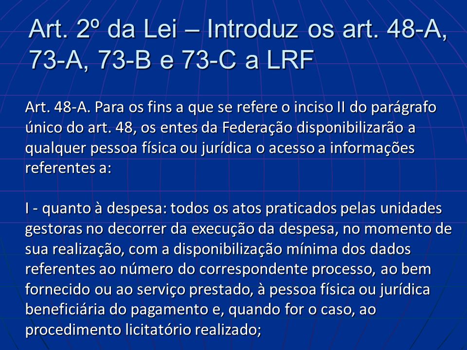 Art. 2º da Lei – Introduz os art. 48-A, 73-A, 73-B e 73-C a LRF