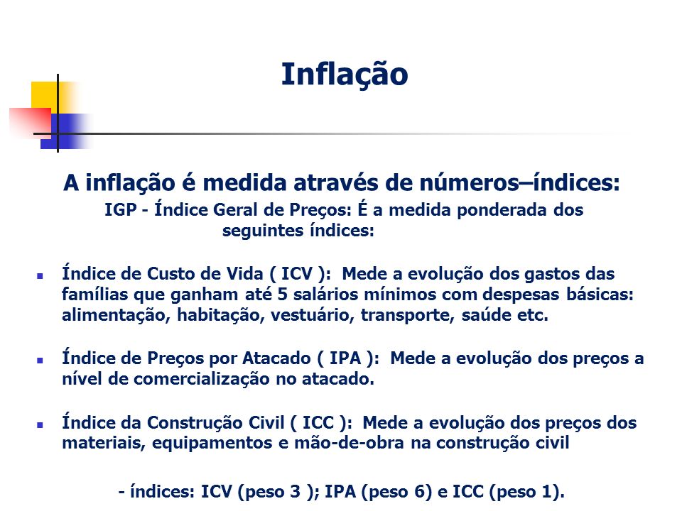 Inflação A inflação é medida através de números–índices: