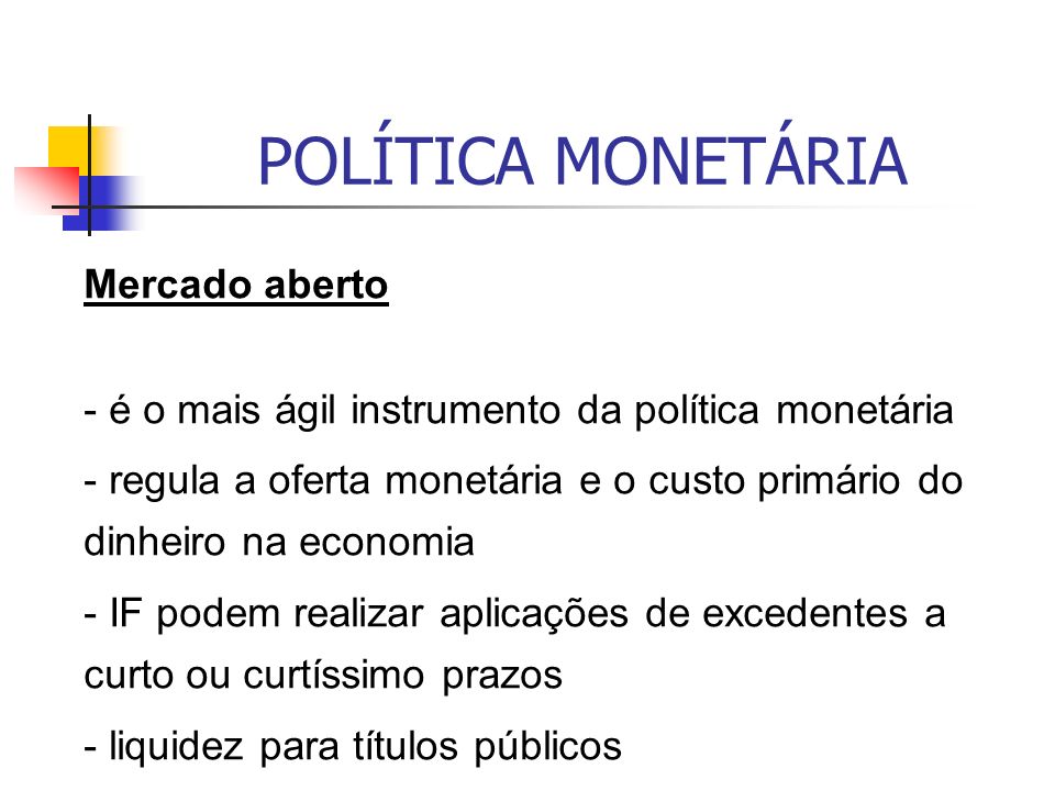 POLÍTICA MONETÁRIA Mercado aberto