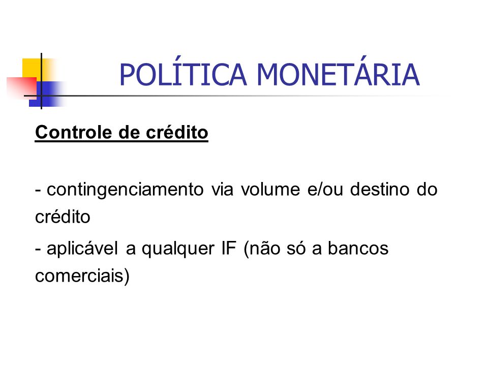 POLÍTICA MONETÁRIA Controle de crédito