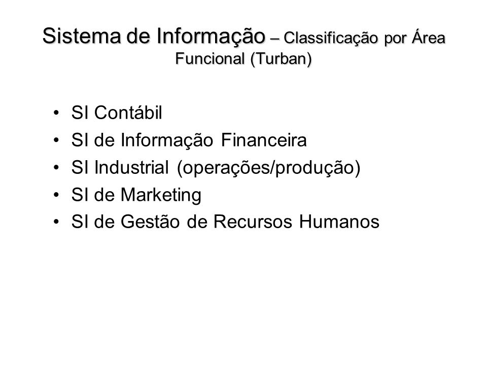 Sistema de Informação – Classificação por Área Funcional (Turban)