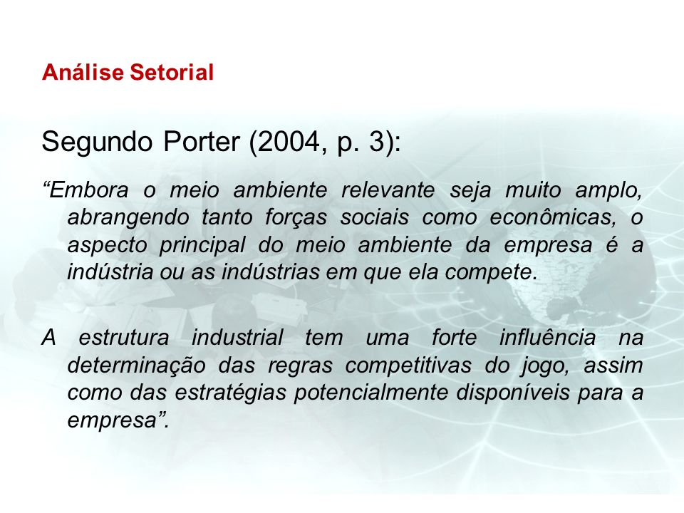 Segundo Porter (2004, p. 3): Análise Setorial