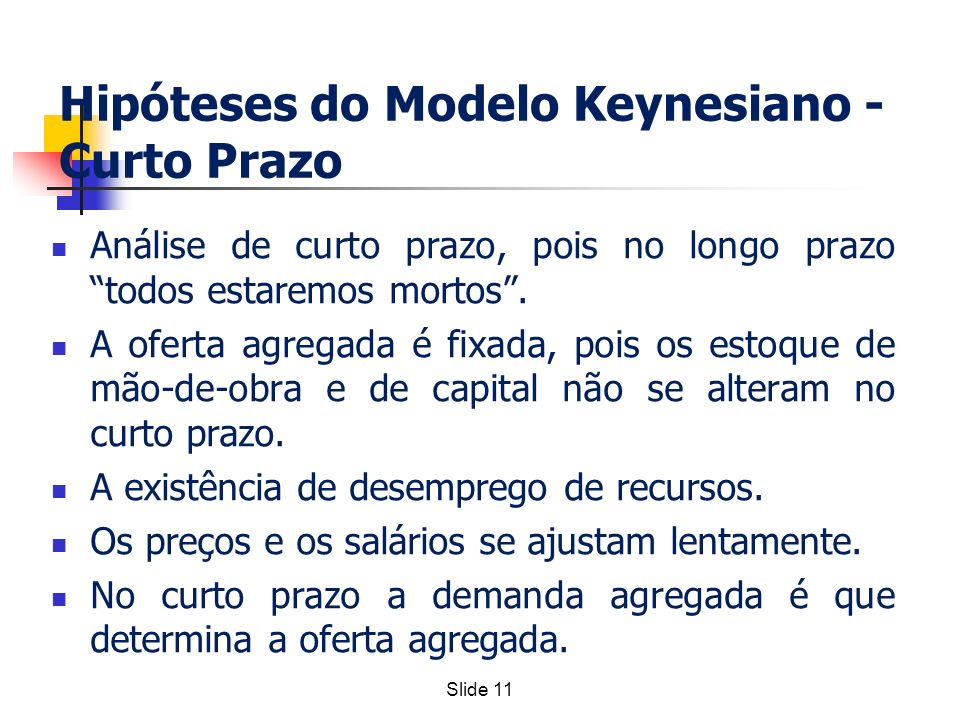 Hipóteses do Modelo Keynesiano - Curto Prazo