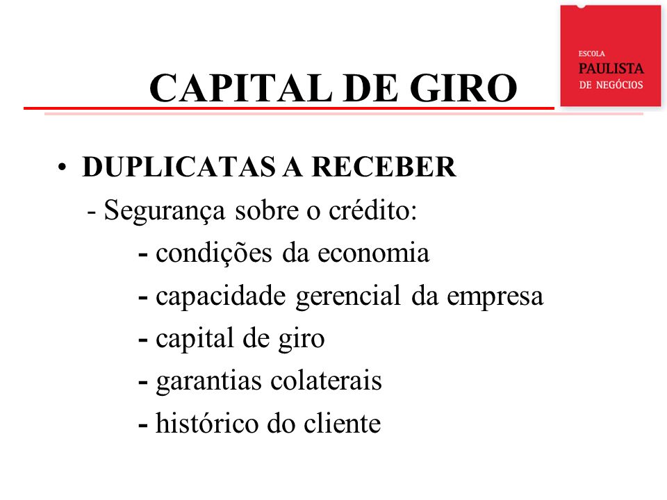 CAPITAL DE GIRO DUPLICATAS A RECEBER - Segurança sobre o crédito: