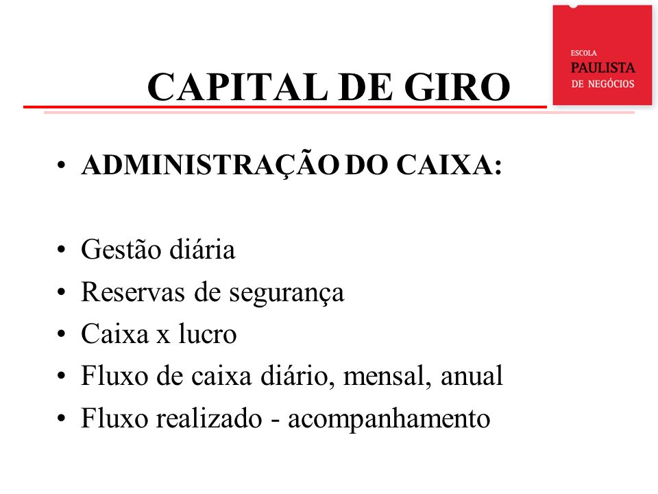 CAPITAL DE GIRO ADMINISTRAÇÃO DO CAIXA: Gestão diária