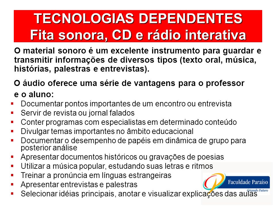 TECNOLOGIAS DEPENDENTES Fita sonora, CD e rádio interativa