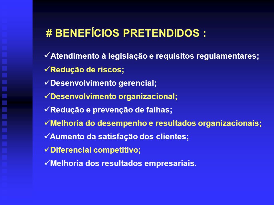 # BENEFÍCIOS PRETENDIDOS :