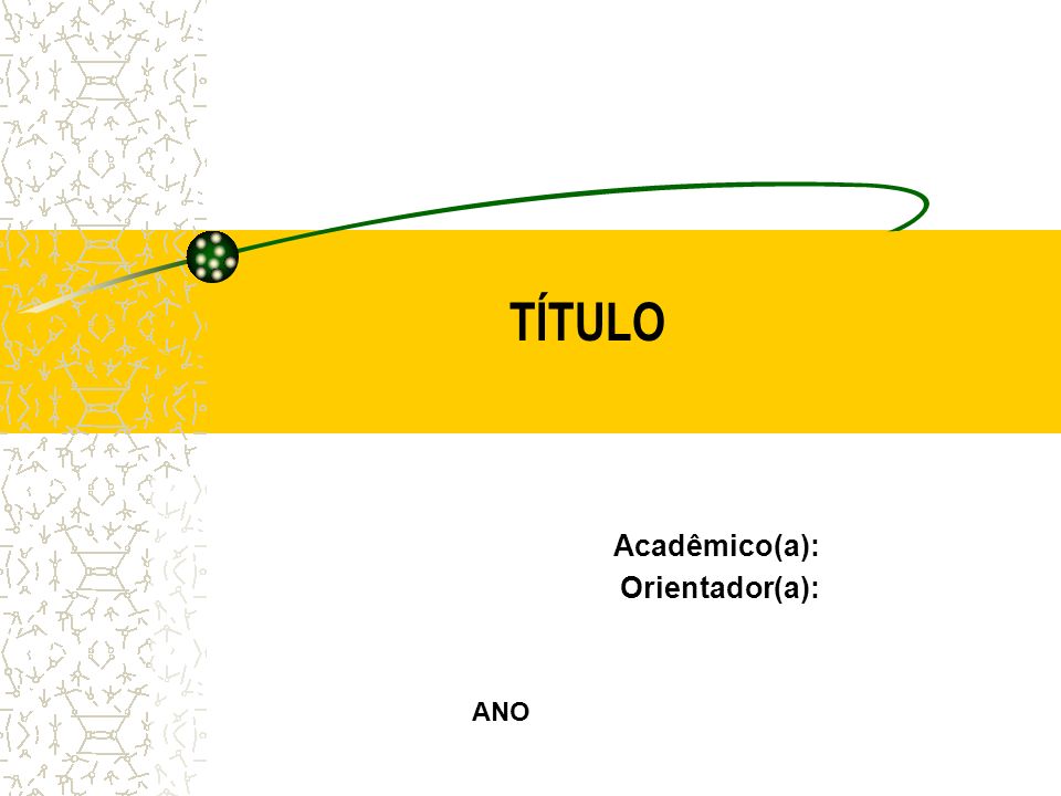 TÍTULO Acadêmico(a): Orientador(a): ANO