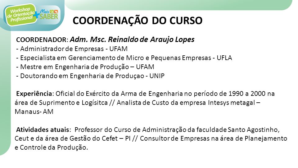 COORDENAÇÃO DO CURSO COORDENADOR: Adm. Msc. Reinaldo de Araujo Lopes