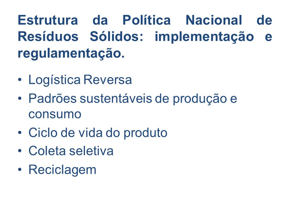 Estrutura da Política Nacional de Resíduos Sólidos: implementação e regulamentação.