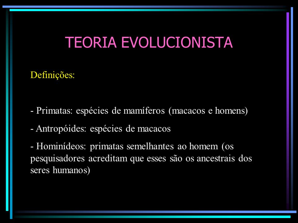 TEORIA EVOLUCIONISTA Definições:
