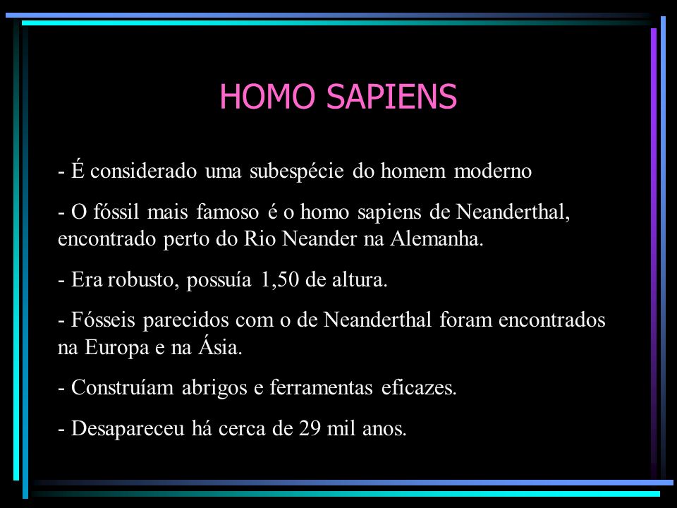 HOMO SAPIENS É considerado uma subespécie do homem moderno