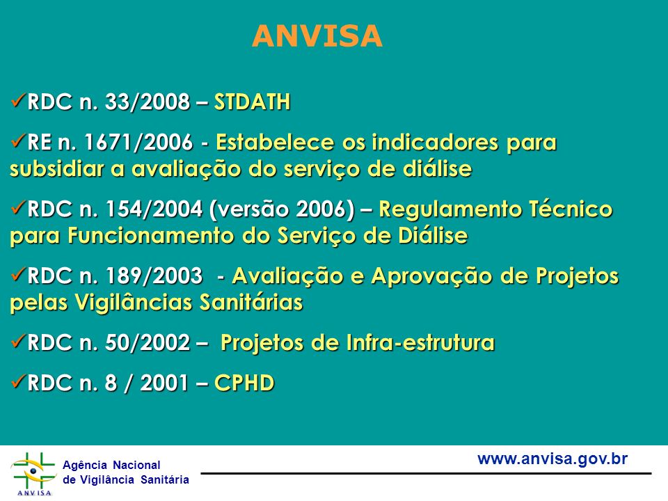 ANVISA RDC n. 33/2008 – STDATH. RE n. 1671/ Estabelece os indicadores para subsidiar a avaliação do serviço de diálise.