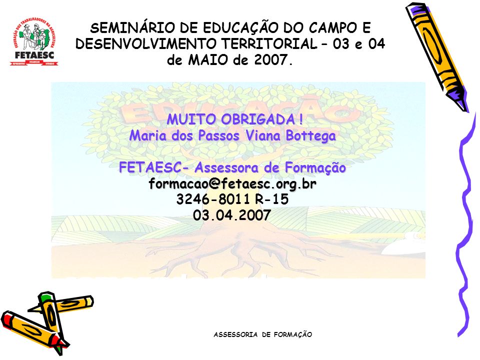 Maria dos Passos Viana Bottega FETAESC- Assessora de Formação