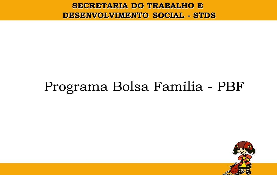Programa Bolsa Família - PBF