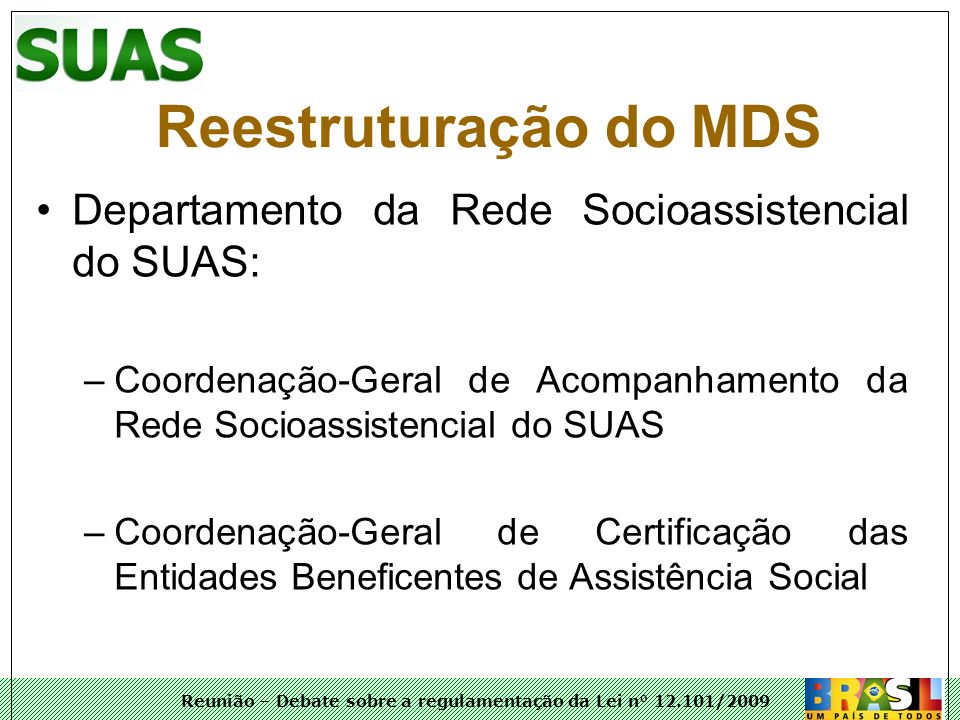 Reestruturação do MDS Departamento da Rede Socioassistencial do SUAS: