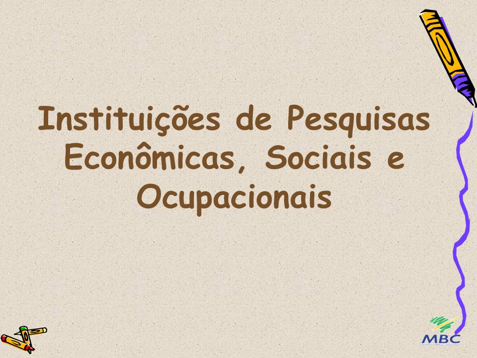 Instituições de Pesquisas Econômicas, Sociais e Ocupacionais