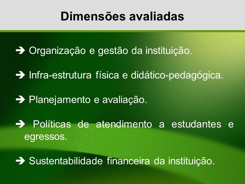 Dimensões avaliadas  Organização e gestão da instituição.