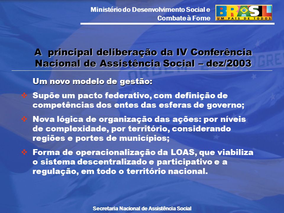 A principal deliberação da IV Conferência Nacional de Assistência Social – dez/2003