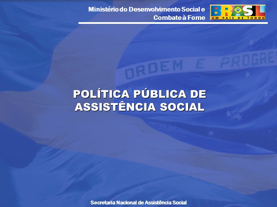 POLÍTICA PÚBLICA DE ASSISTÊNCIA SOCIAL