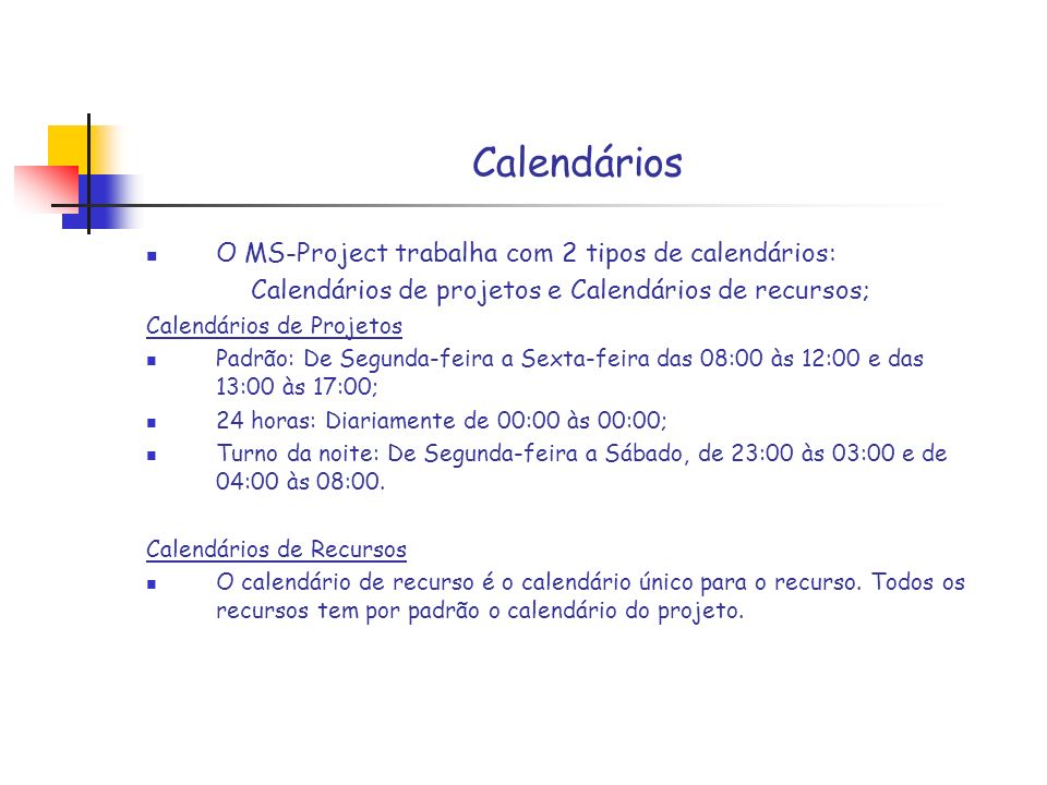 Calendários de projetos e Calendários de recursos;