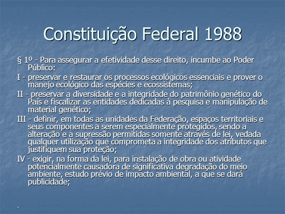 Constituição Federal 1988 § 1º - Para assegurar a efetividade desse direito, incumbe ao Poder Público: