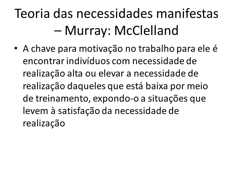 Teoria das necessidades manifestas – Murray: McClelland