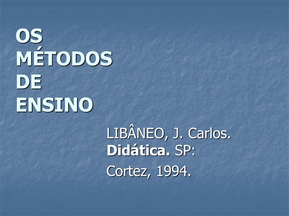 LIBÂNEO, J. Carlos. Didática. SP: Cortez, 1994.