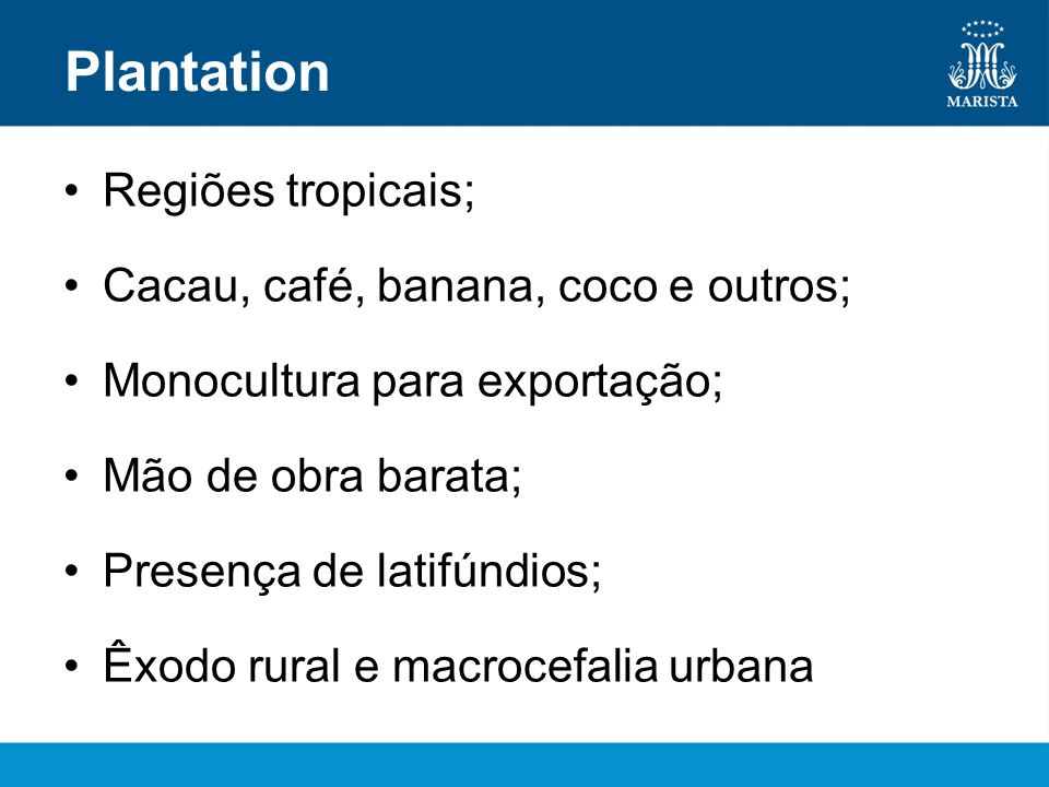 Plantation Regiões tropicais; Cacau, café, banana, coco e outros;
