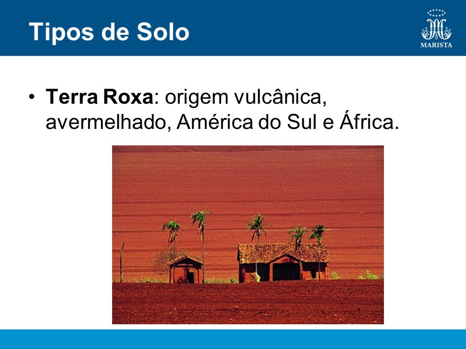 Tipos de Solo Terra Roxa: origem vulcânica, avermelhado, América do Sul e África.