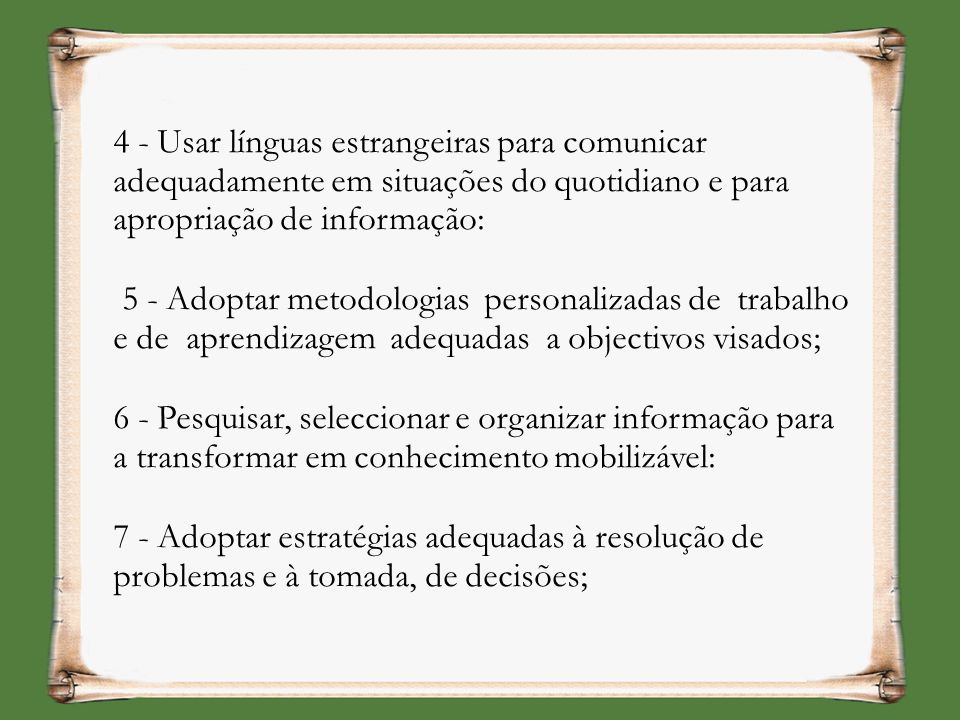 4 - Usar línguas estrangeiras para comunicar adequadamente em situações do quotidiano e para apropriação de informação: