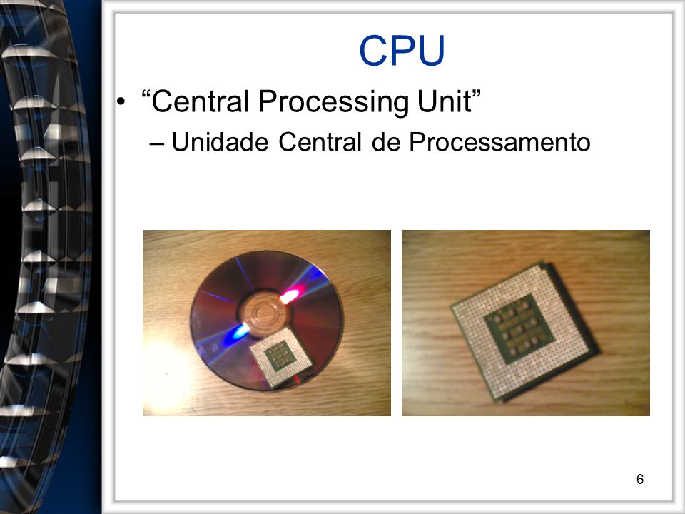 CPU Central Processing Unit Unidade Central de Processamento