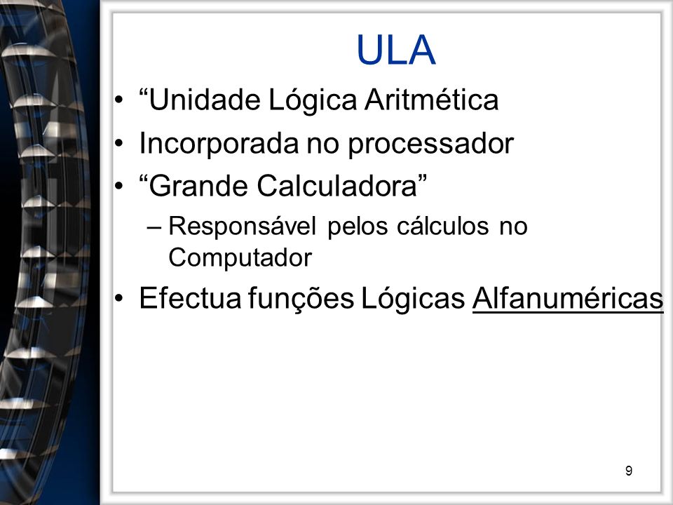 ULA Unidade Lógica Aritmética Incorporada no processador