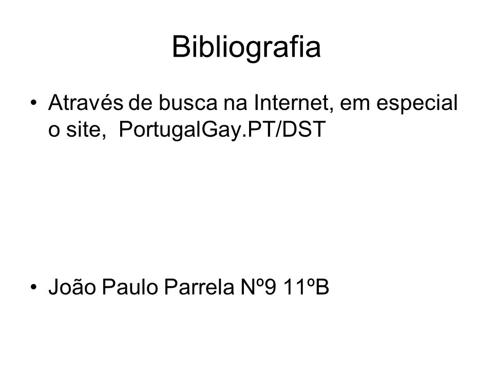 Bibliografia Através de busca na Internet, em especial o site, PortugalGay.PT/DST.