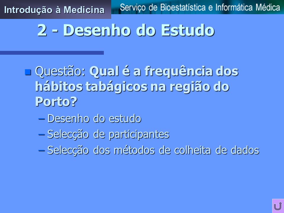 Introdução à Medicina 2 - Desenho do Estudo. Questão: Qual é a frequência dos hábitos tabágicos na região do Porto