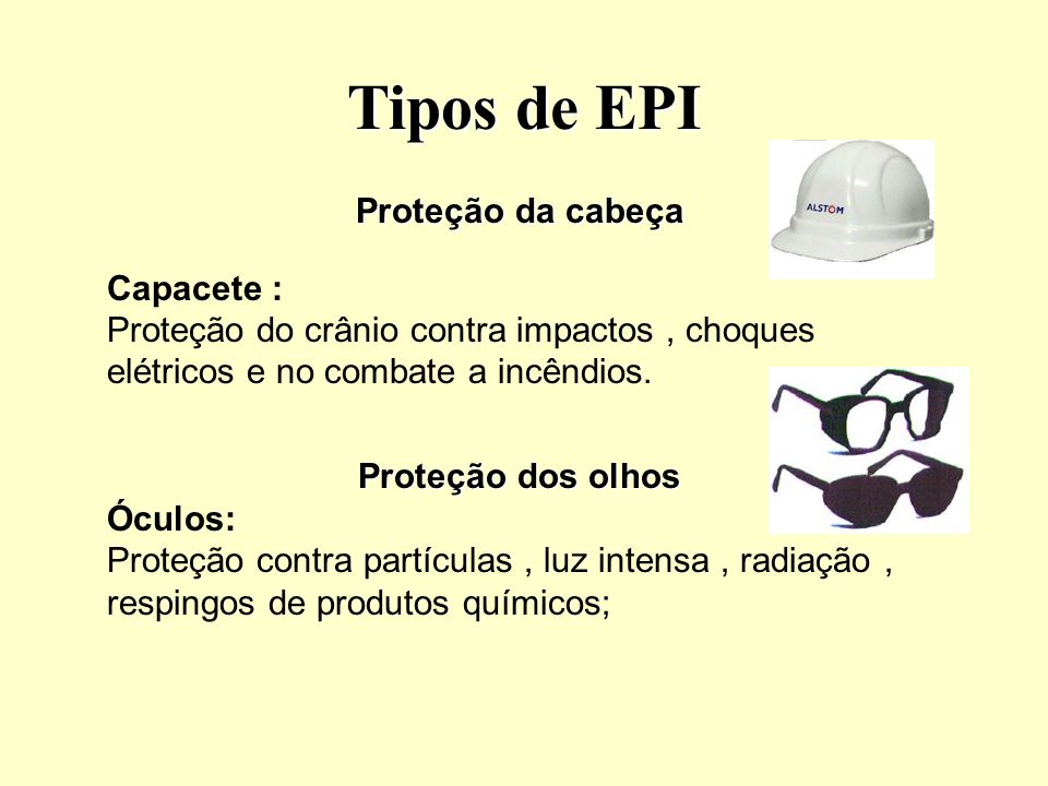 Tipos de EPI Proteção da cabeça Capacete :