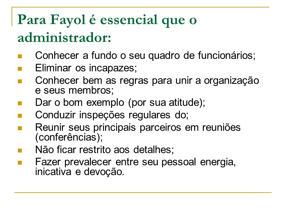 Para Fayol é essencial que o administrador: