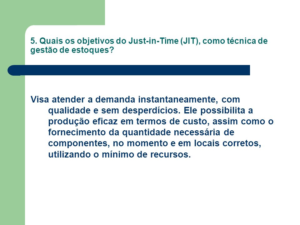5. Quais os objetivos do Just-in-Time (JIT), como técnica de gestão de estoques