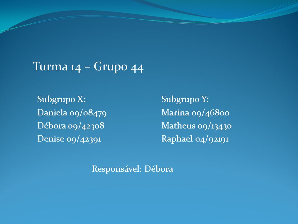 Subgrupo X: Daniela 09/08479 Débora 09/42308 Denise 09/42391