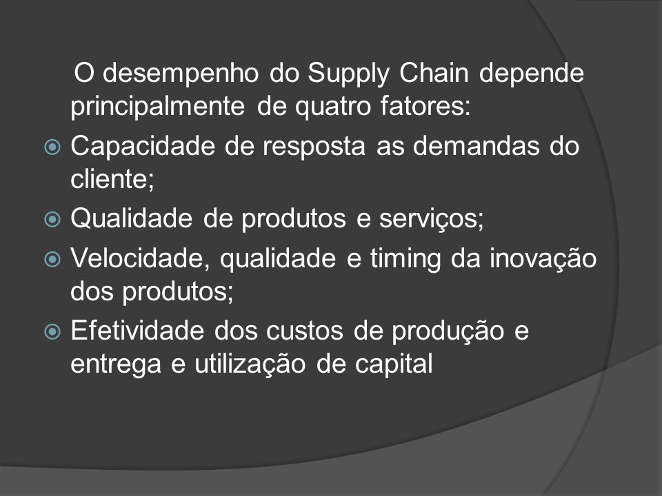 O desempenho do Supply Chain depende principalmente de quatro fatores: